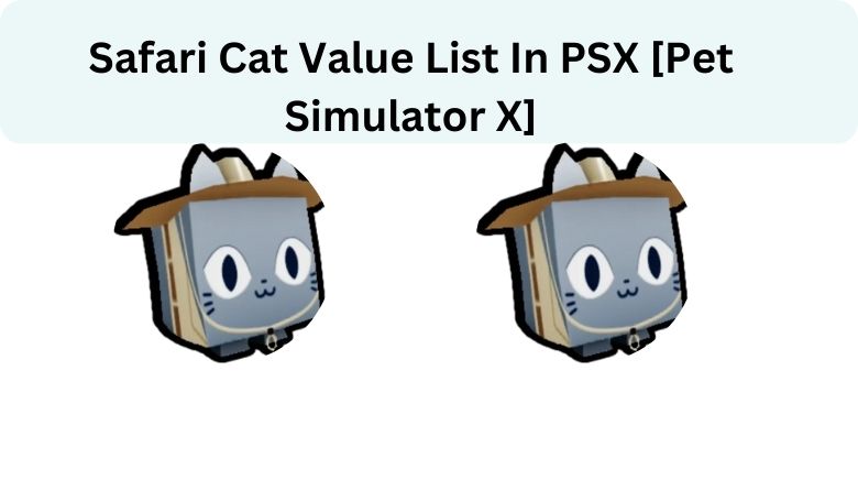 Safari Cat Value - Pet Sim X [UPDATED] - MrGuider